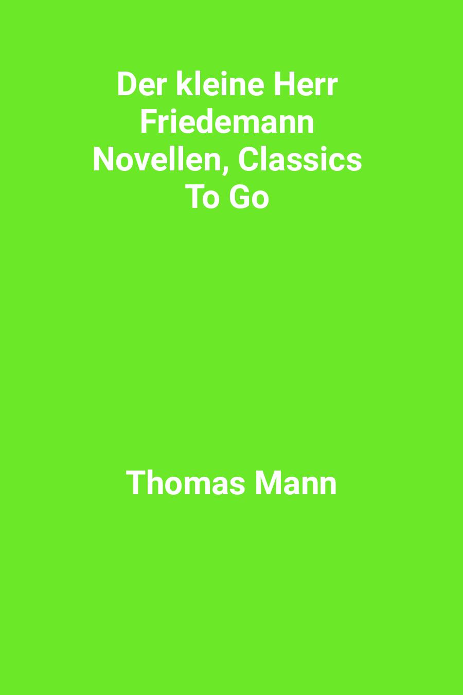 Der kleine Herr Friedemann Novellen, Classics To Go