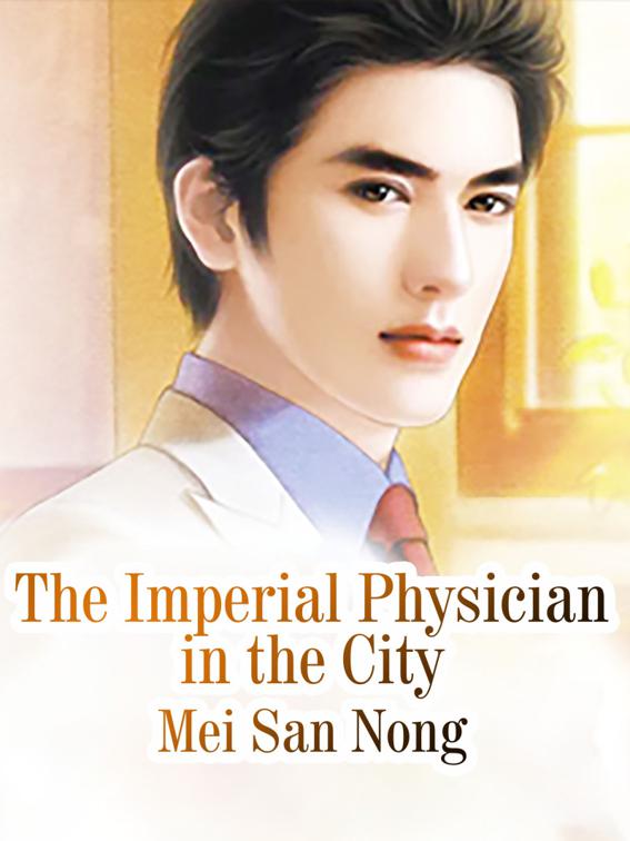 This image is the cover for the book The Imperial Physician in the City, Volume 4