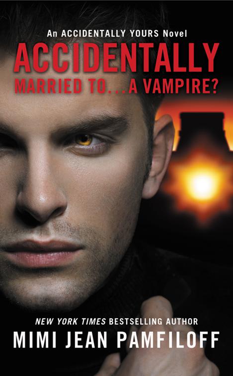 Accidentally Married to...A Vampire?, The Accidentally Yours Series