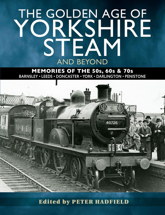 Golden Age of Yorkshire Steam and Beyond