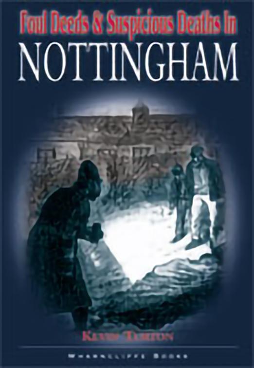 Foul Deeds &amp; Suspicious Deaths in Nottingham, Foul Deeds &amp; Suspicious Deaths