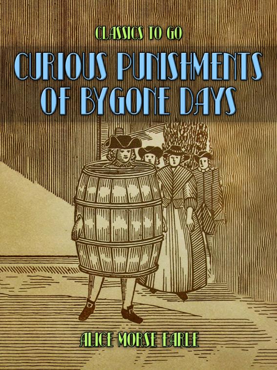 Curious Punishments Of Bygone Days, Classics To Go