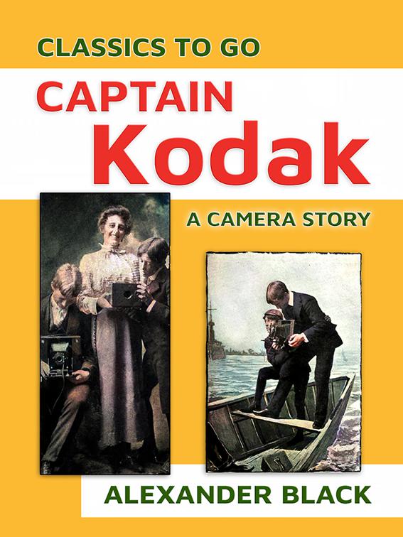 Captain Kodak A Camera Story, Classics To Go