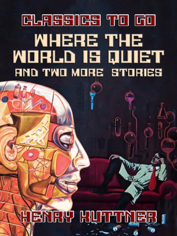 Where The World Is Quiet And Two More  Stories, Classics To Go