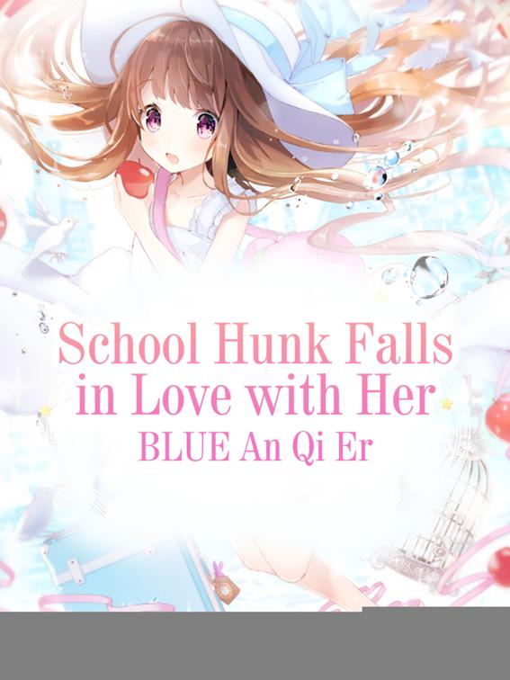 School Hunk Falls in Love with Her, Volume 1