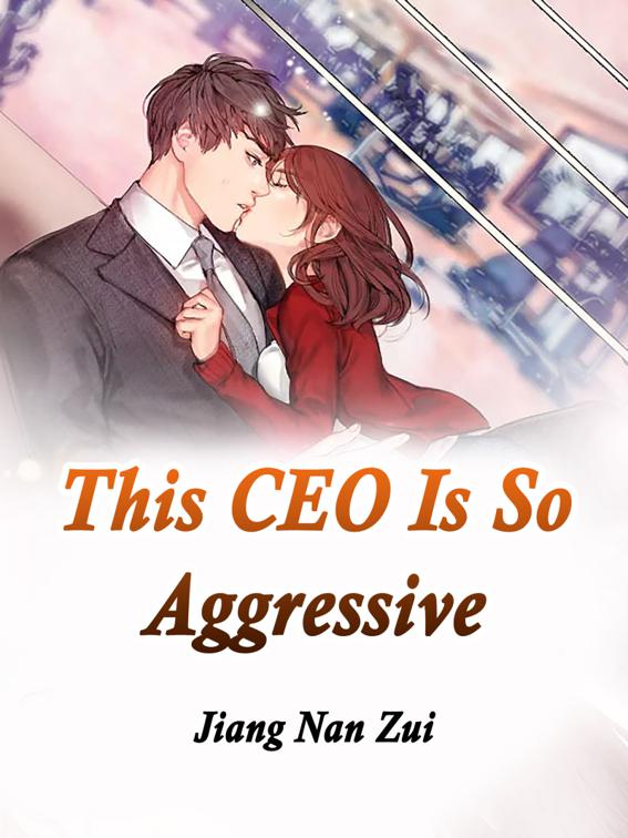 This CEO Is So Aggressive, Volume 2