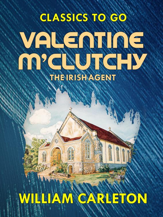 Valentine M&#x27;Clutchy, The Irish Agent, Classics To Go