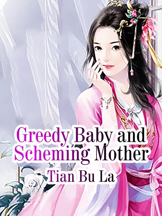 Greedy Baby and Scheming Mother, Volume 4