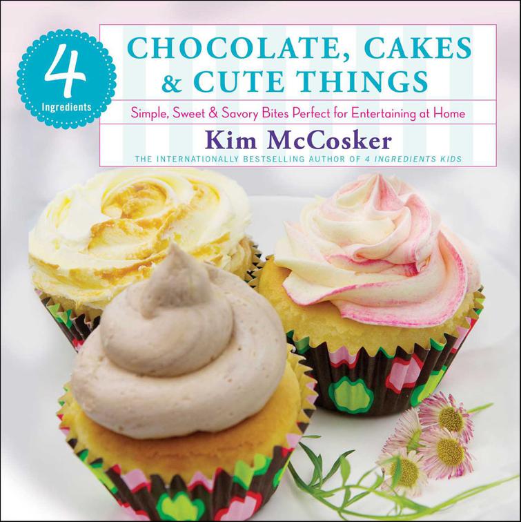 4 Ingredients: Chocolate, Cakes &amp; Cute Things