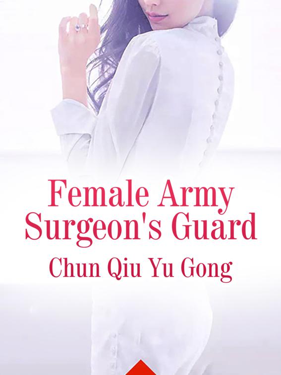 Female Army Surgeon&#x27;s Guard, Volume 3