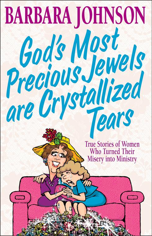 God&#x27;s Most Precious Jewels are Crystallized Tears