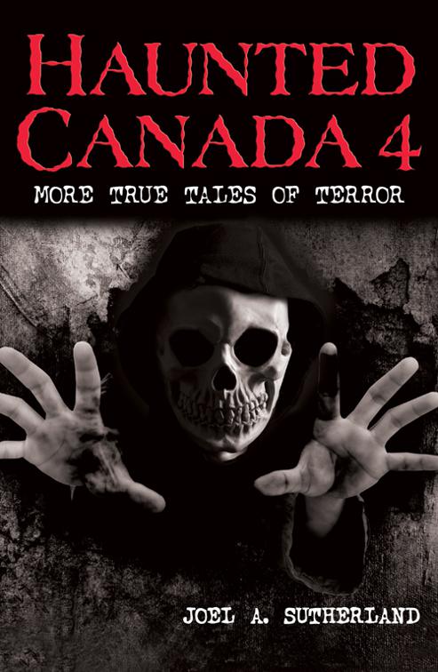 This image is the cover for the book Haunted Canada 4: More True Tales of Terror, Haunted Canada