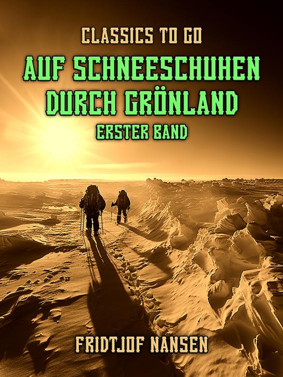 Auf Schneeschuhen durch Grönland Erster Band, Classics To Go