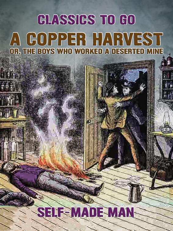 A Copper Harvest, or, The Boys who Worked a Deserted Mine, Classics To Go