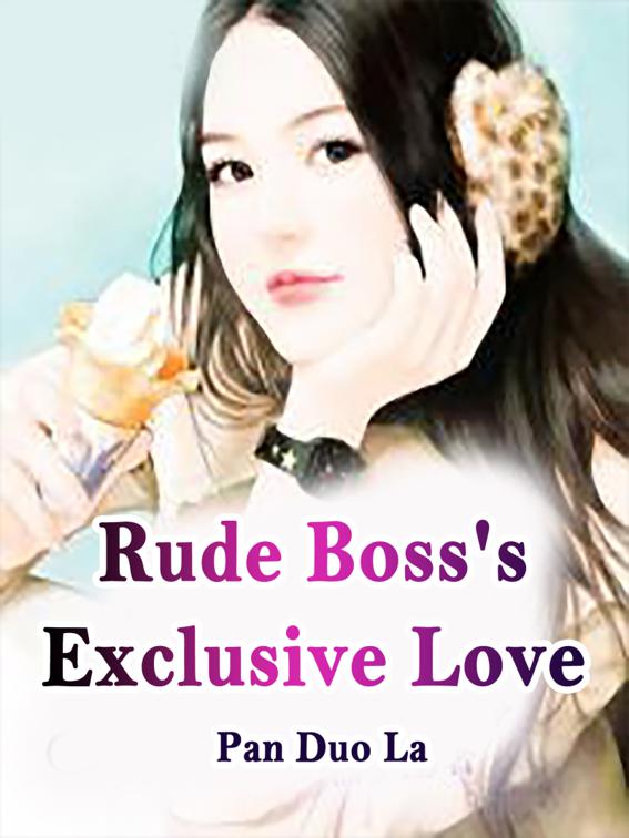 Rude Boss&#x27;s Exclusive Love, Volume 2