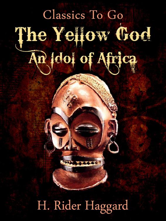 A Yellow God: an Idol of Africa, Classics To Go