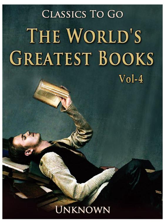 The World&#x27;s Greatest Books — Volume 04 — Fiction, Classics To Go
