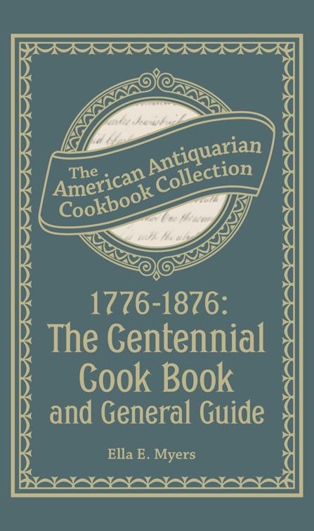 1776–1876: The Centennial Cook Book and General Guide, American Antiquarian Cookbook Collection