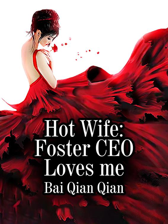 Hot Wife: Foster CEO Loves me, Volume 1