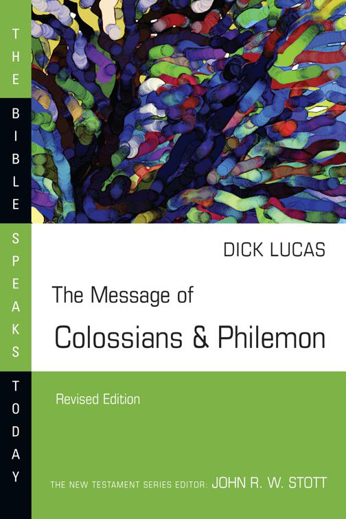 The Message of Colossians &amp; Philemon