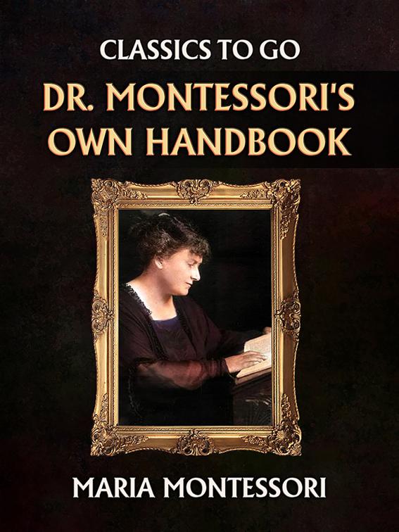 Dr. Montessori&#x27;s Own Handbook, Classics To Go
