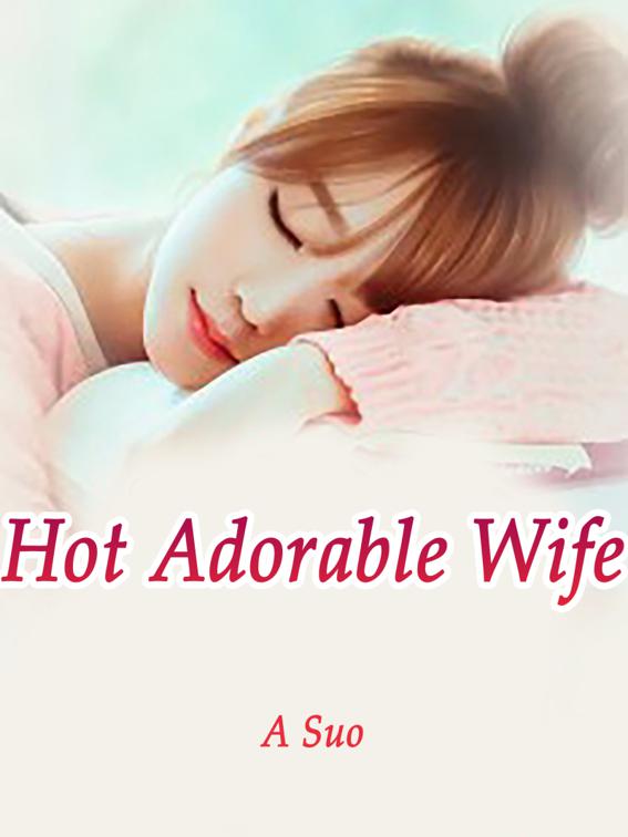 This image is the cover for the book Hot Adorable Wife, Volume 7