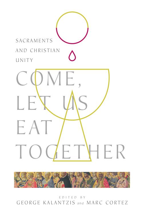 Come, Let Us Eat Together, Wheaton Theology Conference Series