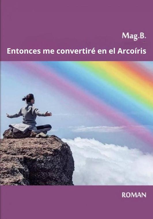 Entonces me convertiré en el Arcoíris