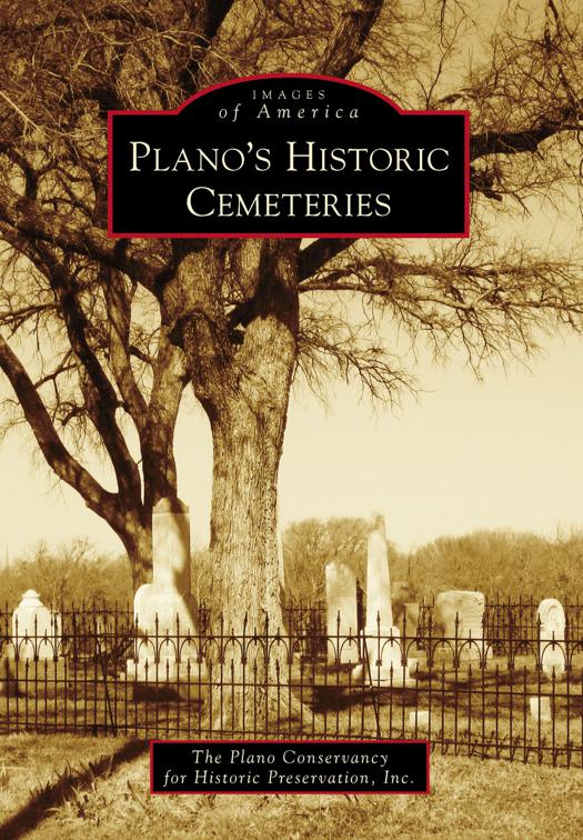 Plano&#x27;s Historic Cemeteries, Images of America