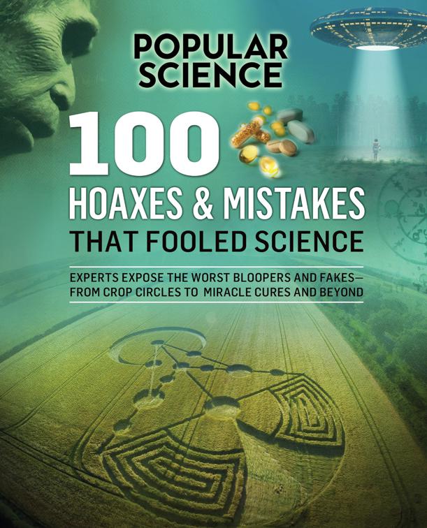 100 Hoaxes &amp; Mistakes That Fooled Science, Popular Science