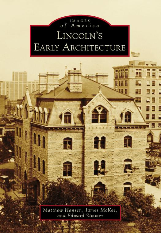 Lincoln&#x27;s Early Architecture, Images of America