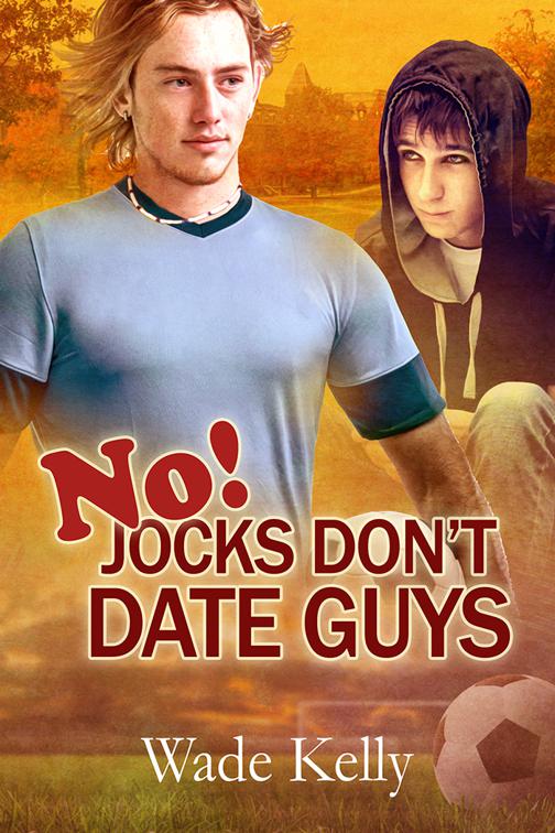 No! Jocks Don&#x27;t Date Guys, The JOCK Series