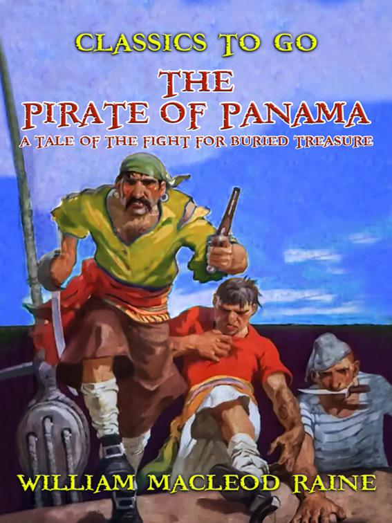 The Pirate of Panama A Tale of the Fight for Buried Treasure, Classics To Go
