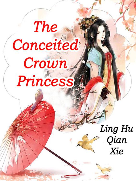 This image is the cover for the book The Conceited Crown Princess, Volume 3