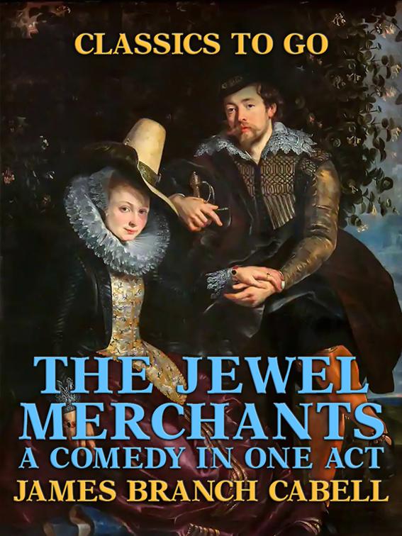 The Jewel Merchants: A Comedy in One Act, Classics To Go