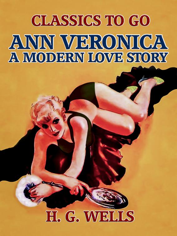 Ann Veronica: A Modern Love Story, Classics To Go