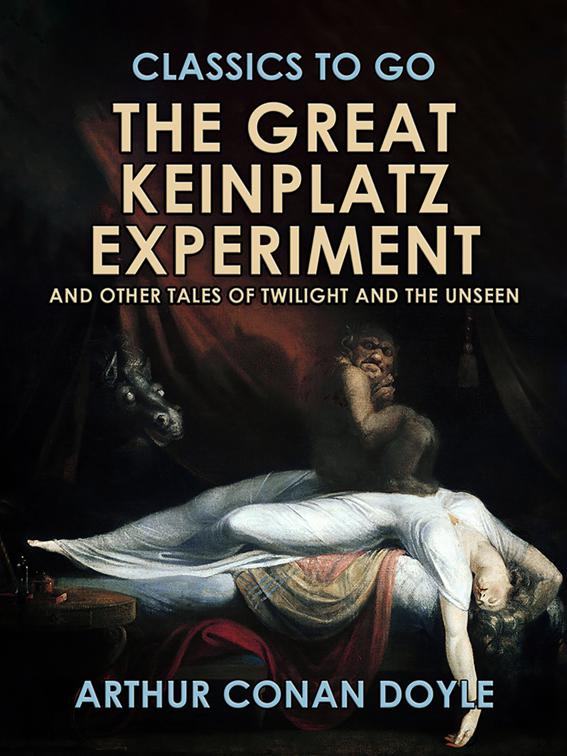 The Great Keinplatz Experiment and Other Tales of Twilight and the Unseen, Classics To Go