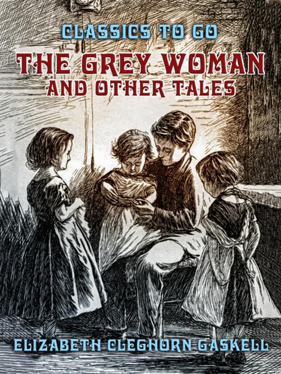 The Grey Woman and other Tales, Classics To Go