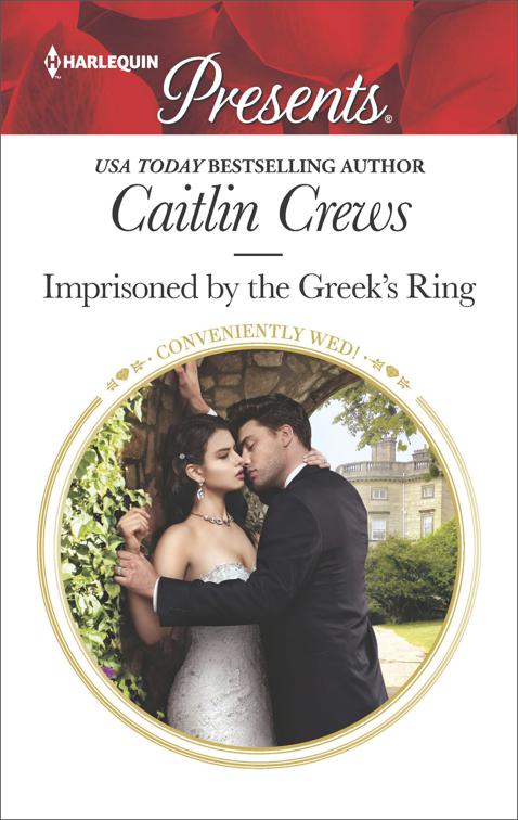 Imprisoned by the Greek&#x27;s Ring, Conveniently Wed!