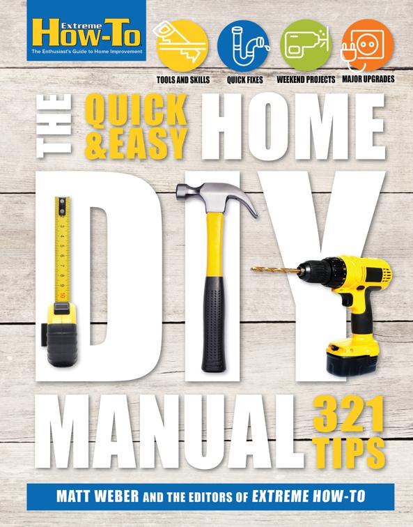 Quick &amp; Easy Home DIY Manual, Extreme How-To