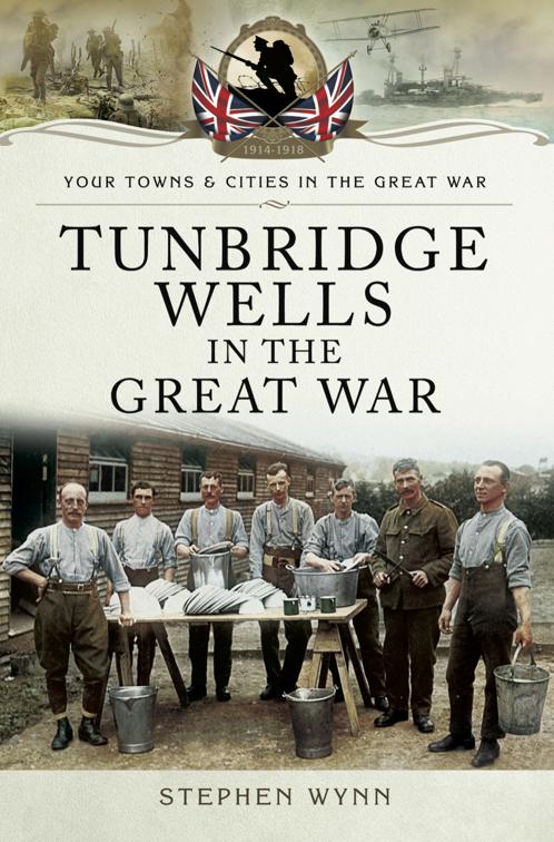 Tunbridge Wells in the Great War, Your Towns &amp; Cities in the Great War