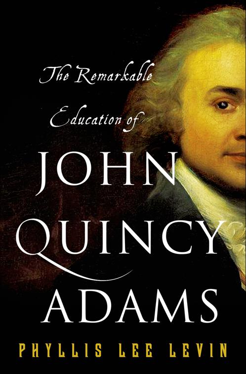 Remarkable Education of John Quincy Adams