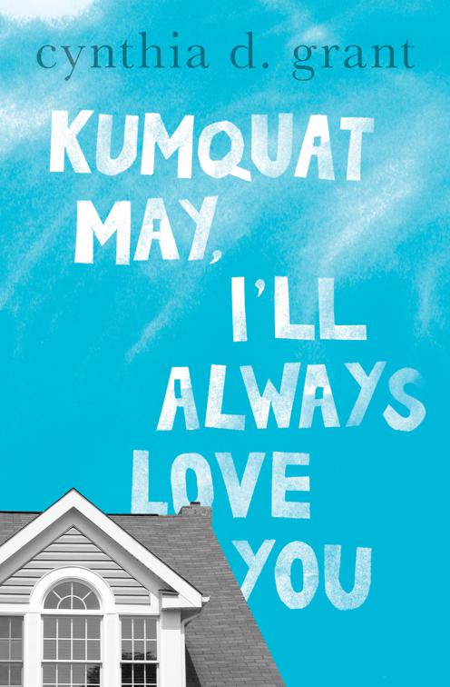 Kumquat May, I&#x27;ll Always Love You