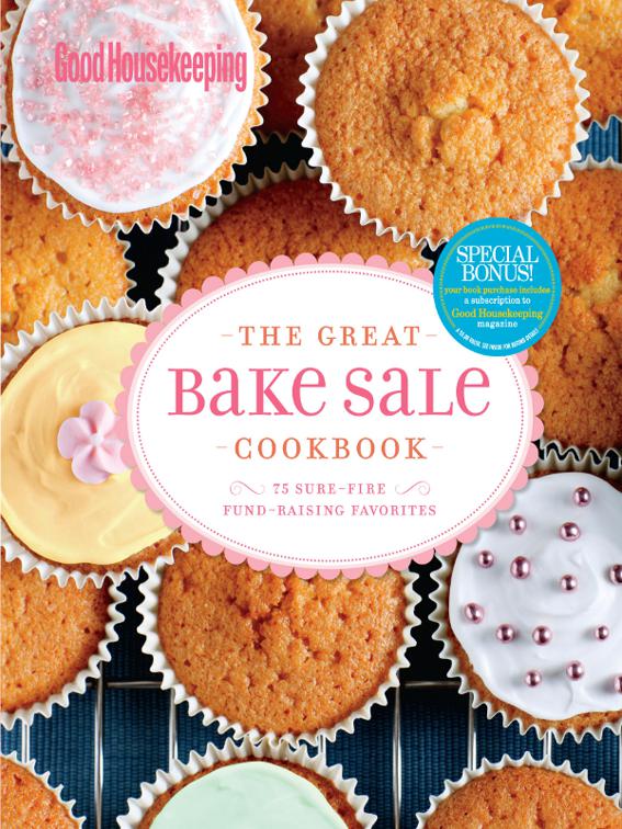 Good Housekeeping: The Great Bake Sale Cookbook