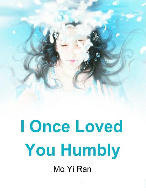 I Once Loved You Humbly, Volume 1