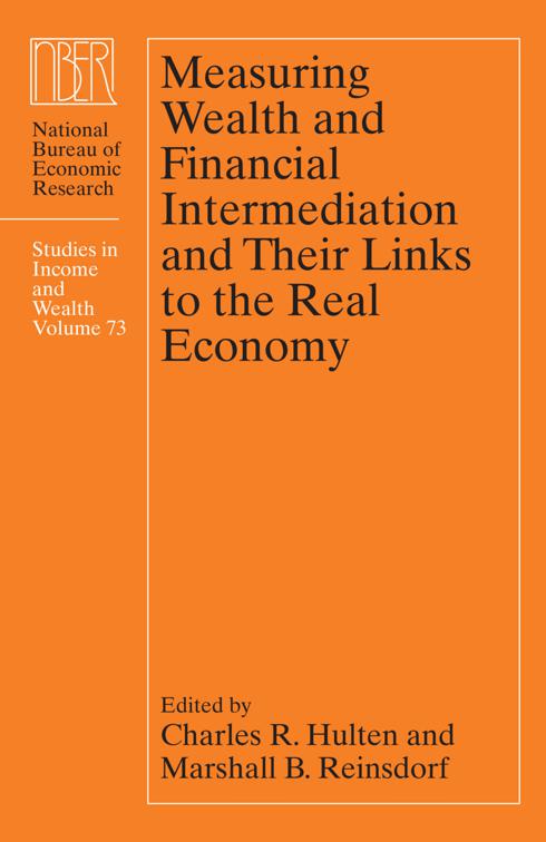 Measuring Wealth and Financial Intermediation and Their Links to the Real Economy, National Bureau of Economic Research Conference Report