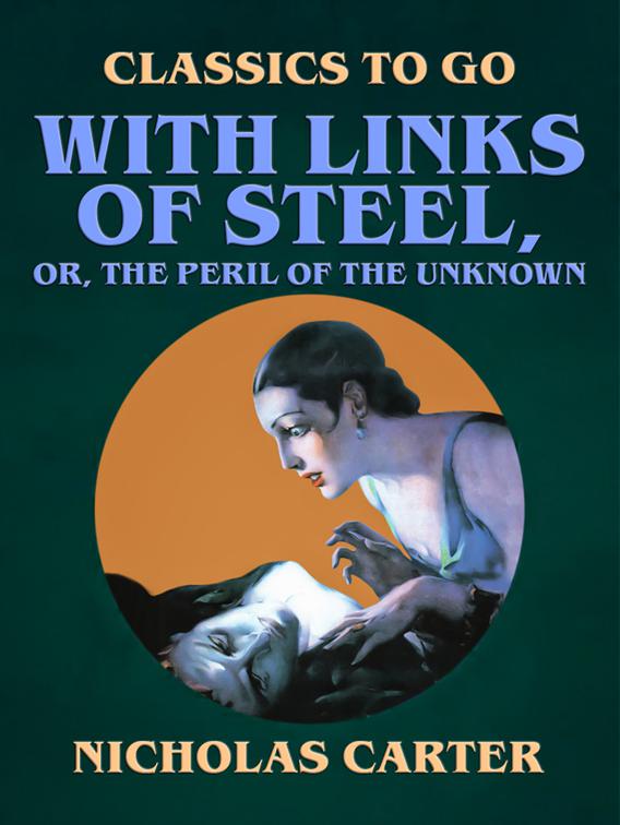 With Links of Steel, Or, The Peril of the Unknown, Classics To Go