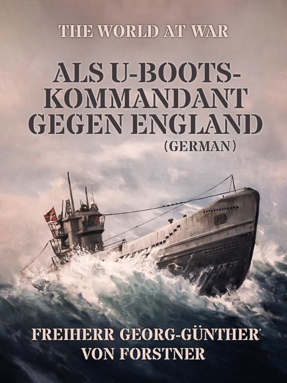 Als U-Boots-Kommandant gegen England (German), The World At War