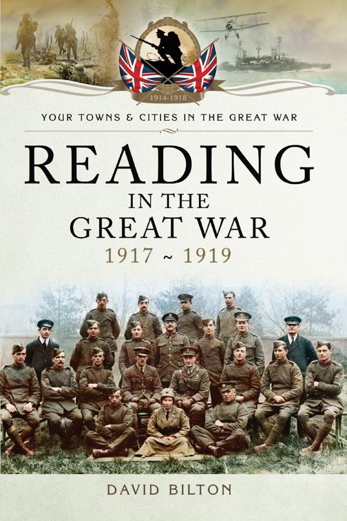 Reading in the Great War, 1917~1919, Your Towns &amp; Cities in the Great War