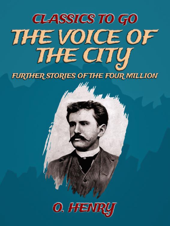 The Voice Of The City: Further Stories Of The Four Million, Classics To Go